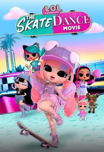 LOL Surprise! The Skate Dance Movie movie poster - Entertainment content