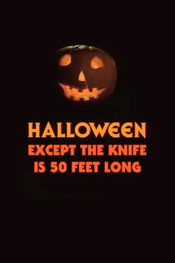 Halloween, Except the Knife Is 50 Feet Long movie poster - Rated 7/10