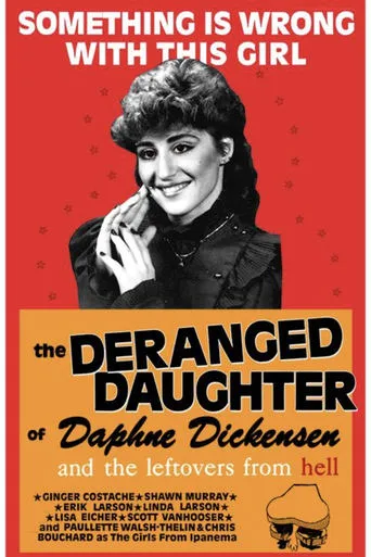 The Deranged Daughter of Daphne Dickensen and the Leftovers from Hell movie poster - Entertainment content