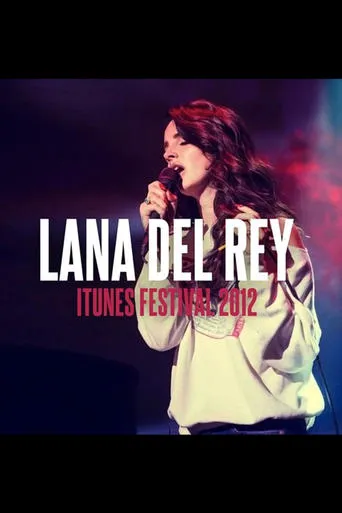 Lana Del Rey: iTunes Festival 2012 movie poster - Rated 9/10