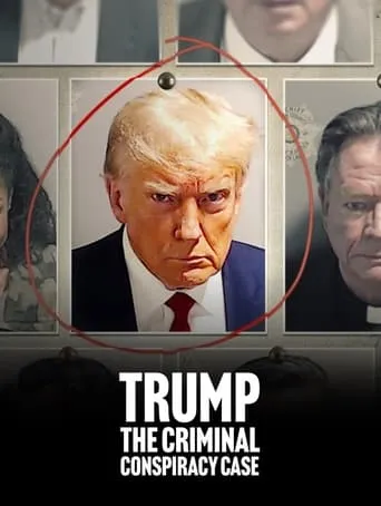 Trump: The Criminal Conspiracy Case movie poster - Rated 8/10