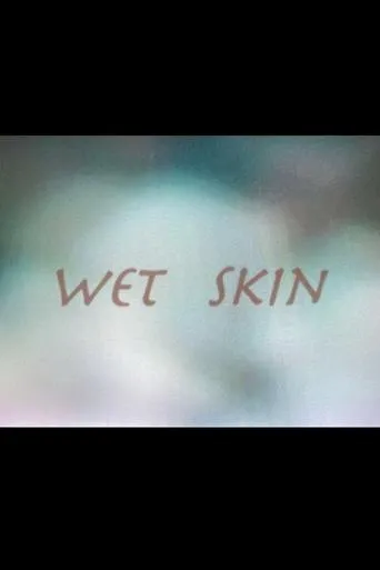 Wet Skin movie poster - Entertainment content