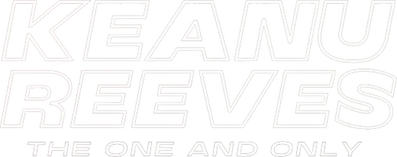 Keanu Reeves: The One and Only