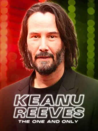 Keanu Reeves: The One and Only movie poster - Rated 7/10