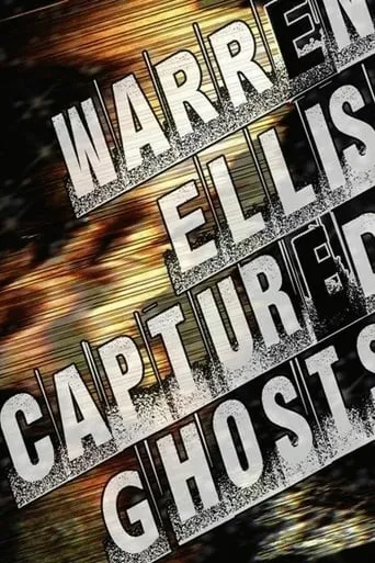 Warren Ellis: Captured Ghosts movie poster - Rated 6.8/10