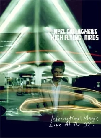 Noel Gallagher's High Flying Birds: International Magic Live At The O2 movie poster - Rated 9.2/10
