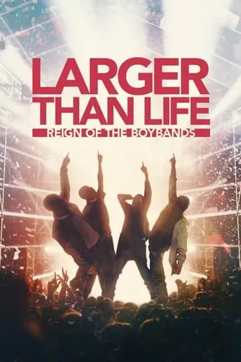 Larger than Life: Reign of the Boybands movie poster - Rated 7.1/10