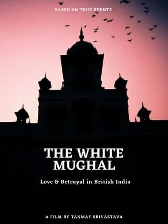 The White Mughal: Love and Betrayal in British India movie poster - Entertainment content