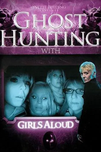 Ghost Hunting with Girls Aloud movie poster - Entertainment content