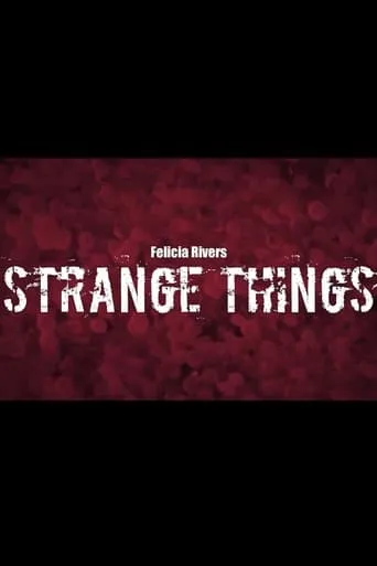 Strange Things movie poster - Entertainment content