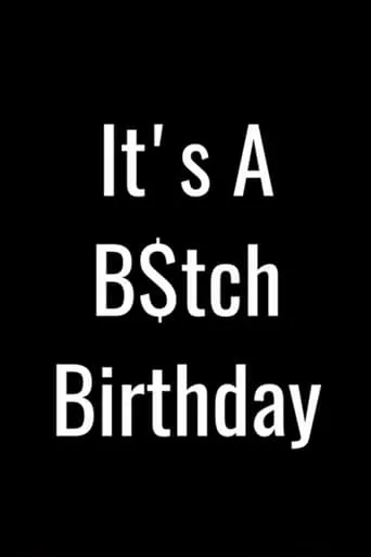It's a B$tch Birthday movie poster - Entertainment content