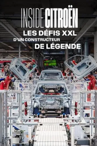 Inside Citroën : Les défis XXL d'un constructeur de légende movie poster - Entertainment content