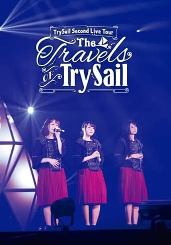 TrySail Second Live Tour “The Travels Of Trysail” movie poster - Rated 10/10