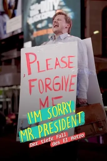 I'm sorry, Mr. President - Der tiefe Fall des El Hotzo movie poster - Rated 5.8/10