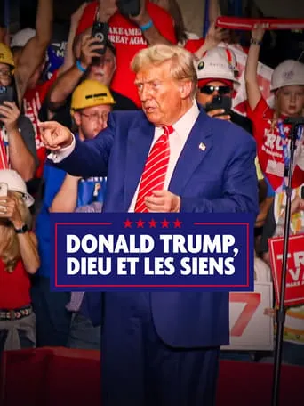Donald Trump, Dieu et les siens movie poster - Rated 7/10