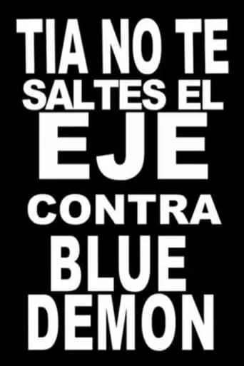 Tía, no te saltes el eje contra Blue Demon movie poster - Entertainment content