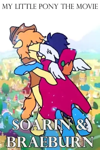 My Little Pony The Movie: Soarin & Braeburn movie poster - Rated 10/10