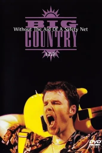 Big Country - Without The Aid Of A Safety Net movie poster - Rated 8/10