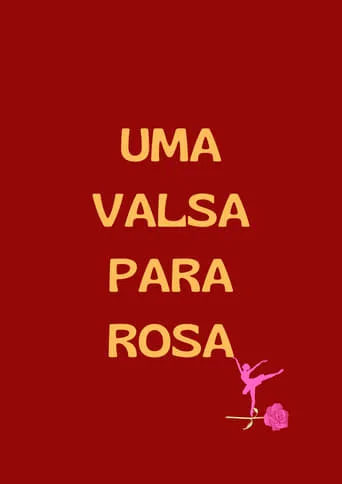 Uma Valsa para Rosa movie poster - Rated 10/10