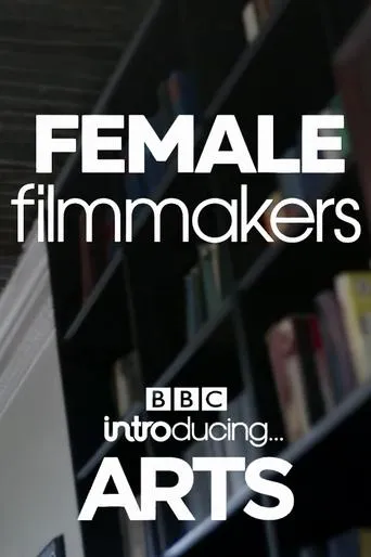 Female Filmmakers: BBC Introducing Arts movie poster - Entertainment content