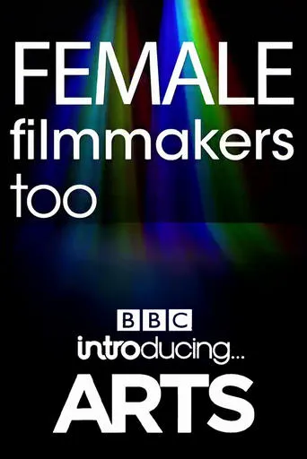 Female Filmmakers Too: BBC Introducing Arts movie poster - Entertainment content