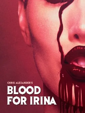 Blood for Irina movie poster - Rated 2.8/10
