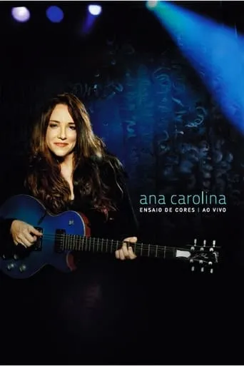 Ana Carolina: Ensaio de Cores - Ao Vivo movie poster - Entertainment content