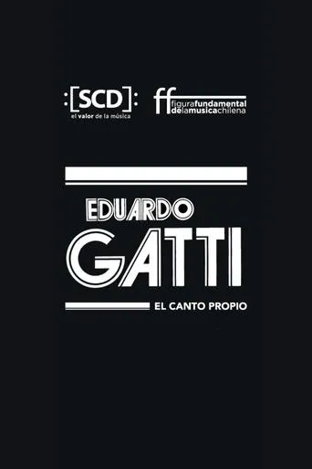 Eduardo Gatti, el canto propio movie poster - Entertainment content