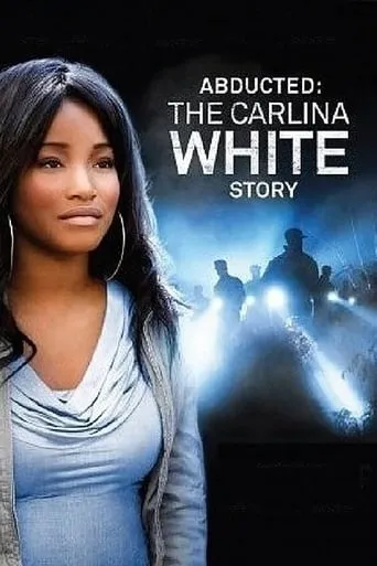 Abducted: The Carlina White Story movie poster - Rated 7.7/10