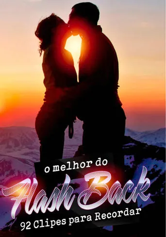 O Melhor do Flash Back - 92 Clipes Para Recordar movie poster - Entertainment content
