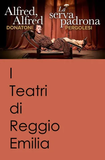 Alfred, Alfred / La Serva Padrona - I Teatri di Reggio Emilia movie poster - Entertainment content