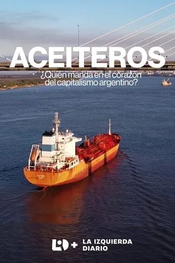 Aceiteros ¿Quién manda en el corazón del capitalismo argentino? movie poster - Entertainment content