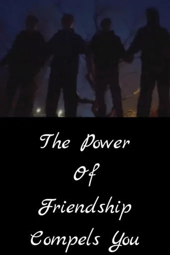The Power of Friendship Compels You movie poster - Entertainment content