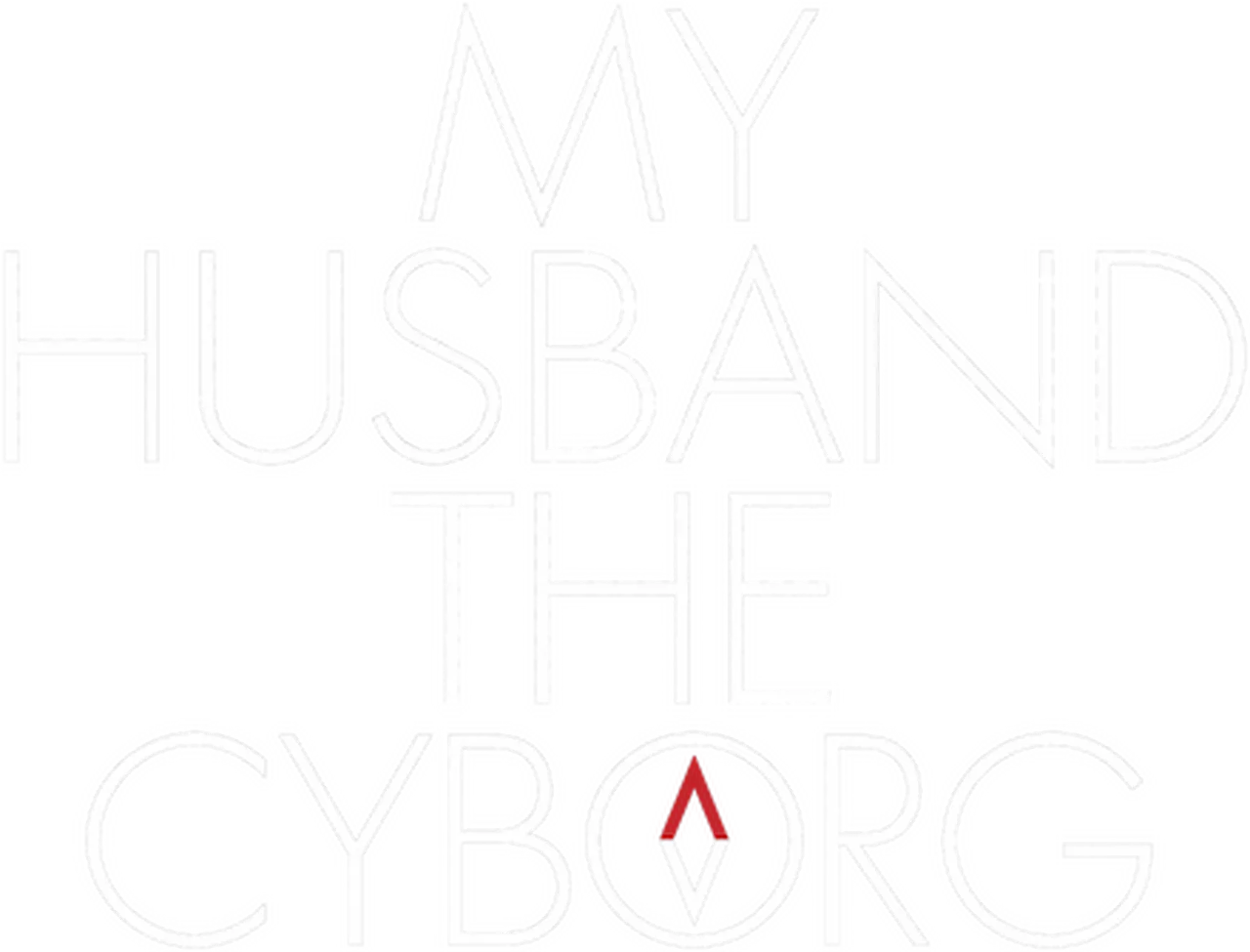 My Husband, the Cyborg