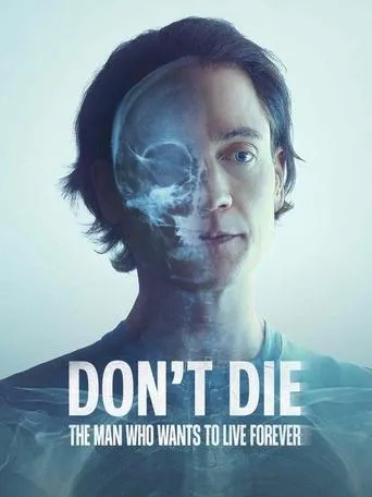 Don't Die: The Man Who Wants to Live Forever movie poster - Rated 6.3/10