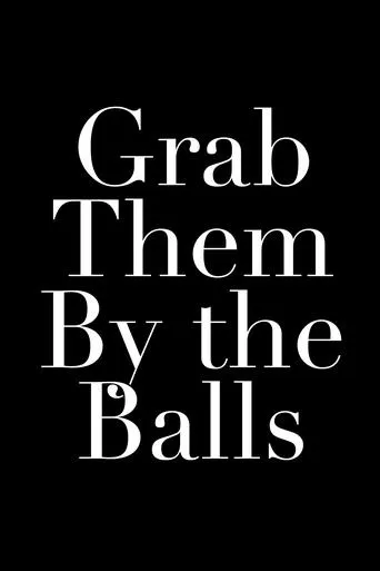 Grab Them By the Balls movie poster - Entertainment content
