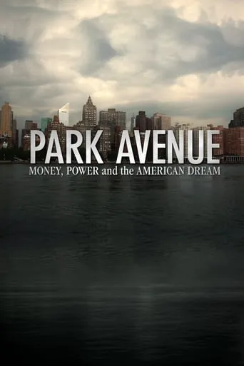 Park Avenue: Money, Power & The American Dream movie poster - Rated 7/10