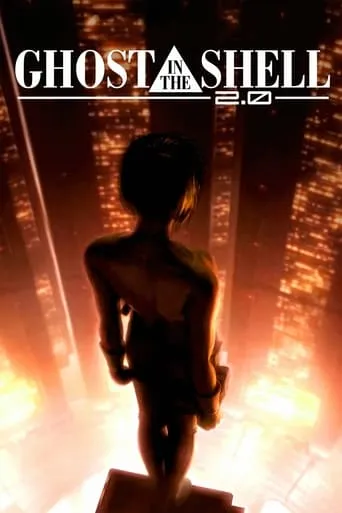 Ghost in the Shell 2.0 movie poster - Rated 7.4/10