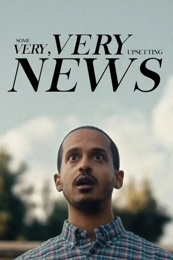 Some Very, Very Upsetting News movie poster - Entertainment content