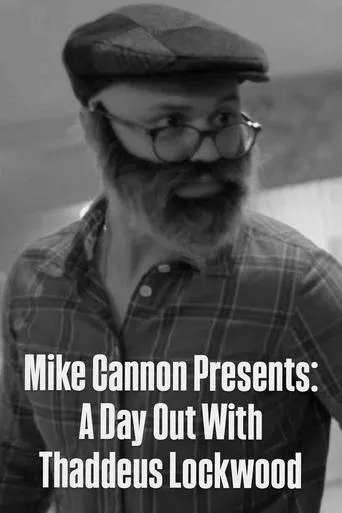 Mike Cannon Presents: A Day Out With Thaddeus Lockwood movie poster - Entertainment content