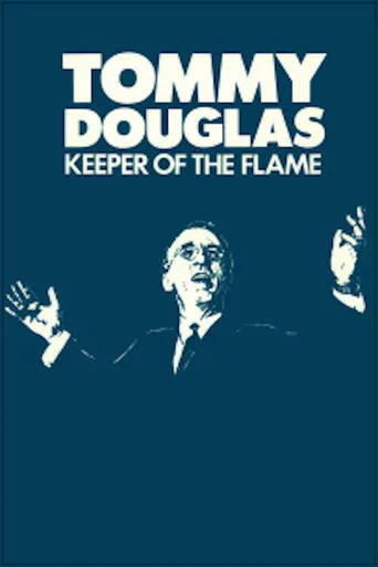 Tommy Douglas: Keeper of the Flame movie poster - Rated 10/10