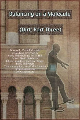 Balancing on a Molecule (Dirt: Part Three) movie poster - Entertainment content