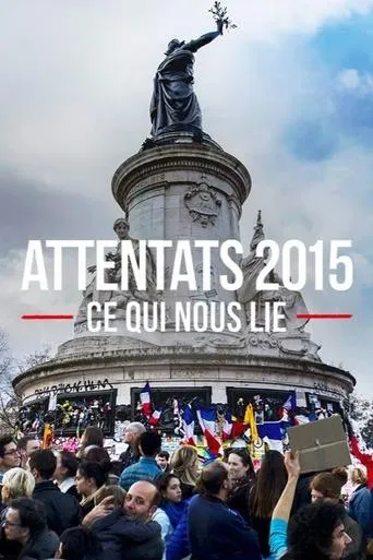 Attentats 2015, ce qui nous lie movie poster - Rated 8/10