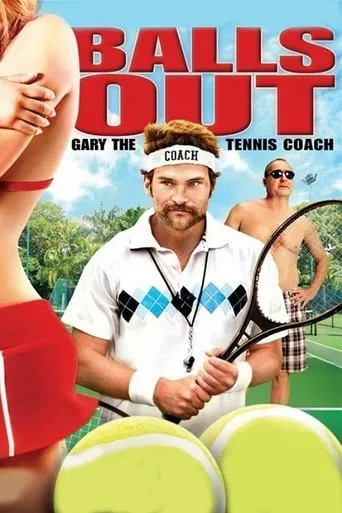 Balls Out: Gary the Tennis Coach movie poster - Rated 5.1/10