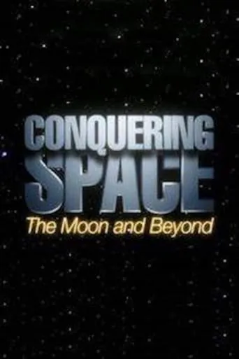 Conquering Space: The Moon and Beyond movie poster - Entertainment content