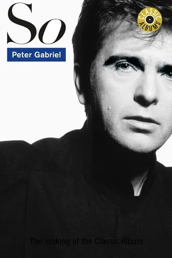 Classic Albums: Peter Gabriel - So movie poster - Rated 5.3/10