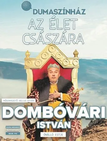 Az élet császára - Dombóvári István önálló estje movie poster - Entertainment content