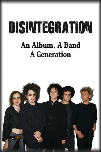 Disintegration: An Album, A Band, A Generation movie poster - Entertainment content