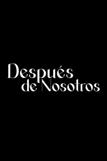 Después De Nosotros movie poster - Entertainment content