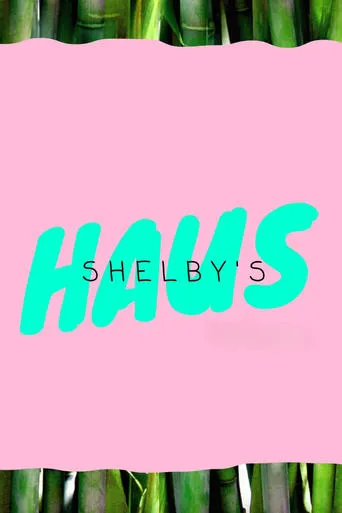 Shelby's Haus movie poster - Entertainment content